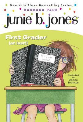 Junie B. Jones #18: First Grader (at Last!) by Barbara Park