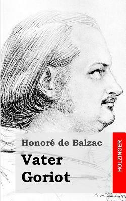 Vater Goriot: Le père Goriot by Honoré de Balzac