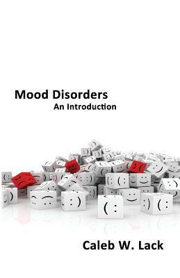 Mood Disorders: An Introduction by Caleb W. Lack