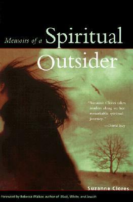 Memoirs of a Spiritual Outsider by Suzanne Clores, Rebecca Walker