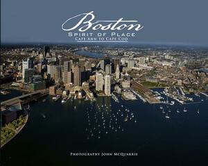 Boston, Spirit of Place: Cape Ann to Cape Cod by John McQuarrie
