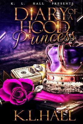 Diary of a Hood Princess by K.L. Hall