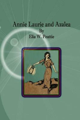 Annie Laurie and Azalea by Elia W. Peattie