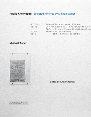 Public Knowledge: Selected Writings by Michael Asher by Michael Asher