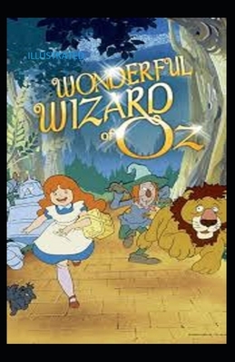 The Wonderful Wizard of Oz Illustrated by L. Frank Baum