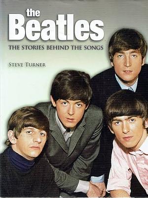 A Hard Day's Write: The Stories Behind Every Beatles Song by Steve Turner