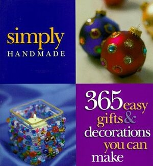 Simply Handmade: 365 Easy Gifts & Decorations You Can Make by Carol Field Dahlstrom, Meredith Press