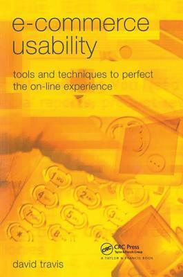 E-Commerce Usability: Tools and Techniques to Perfect the On-Line Experience by David Travis