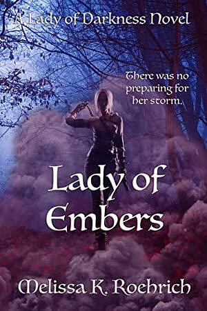 Lady of Embers by Melissa K. Roehrich
