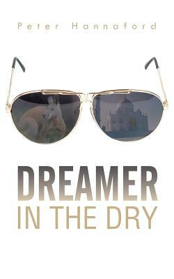 Dreamer in the Dry by Peter Hannaford