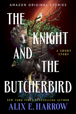 The Knight and the Butcherbird by Alix E. Harrow