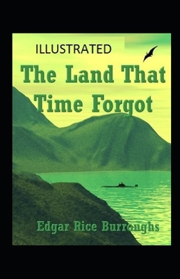 The Land That Time Forgot Illustrated by Edgar Rice Burroughs