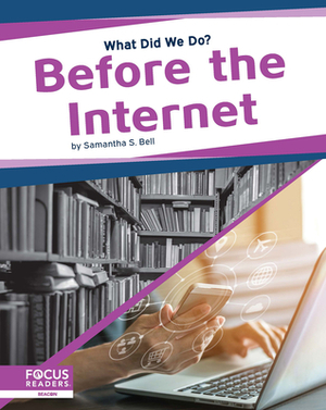 Before the Internet by Samantha S. Bell