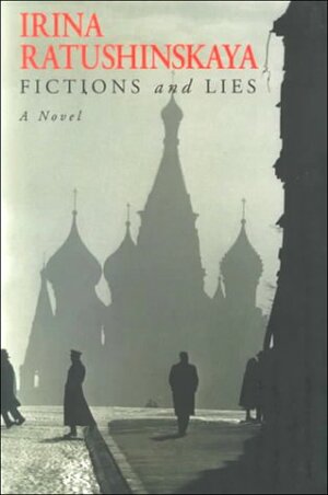 Fictions and Lies by Ирина Ратушинская, Irina Ratushinskaya