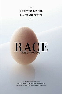 Race: A History Beyond Black and White by Marc Aronson