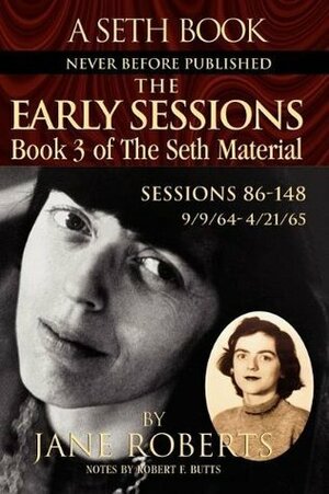The Early Sessions: Book 3 Of The Seth Material (Book 3) by Robert F. Butts, Jane Roberts, Seth (Spirit)
