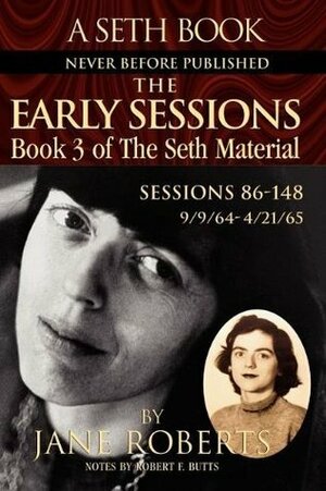 The Early Sessions: Book 3 Of The Seth Material (Book 3) by Jane Roberts, Robert F. Butts, Seth (Spirit)