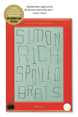 Spoiled Brats (Including the Story That Inspired the Major Motion Picture an American Pickle Starring Seth Rogen): Stories by Simon Rich