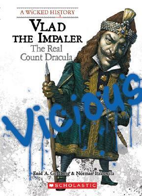 Vlad the Impaler: The Real Count Dracula by Enid A. Goldberg, Norman Itzkowitz