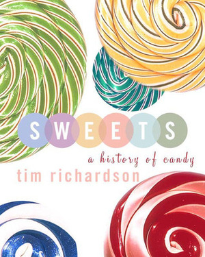 Sweets: A History of Candy by Tim Richardson