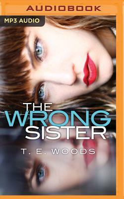 The Wrong Sister by T. E. Woods