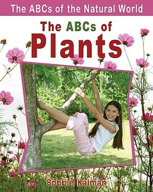 The ABCs of Plants by Bobbie Kalman