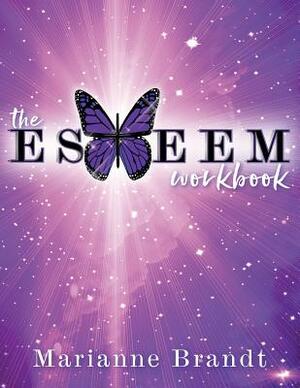 The E.S.T.E.E.M. Workbook by Marianne Brandt