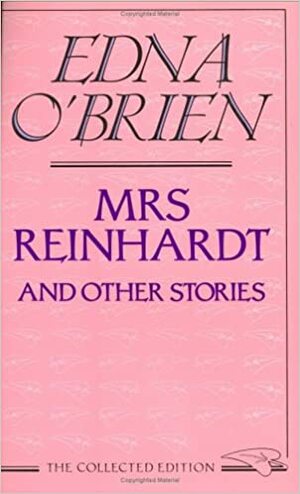 Mrs Reinhardt: and other stories by Edna O'Brien