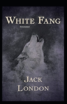 White Fang Annotated by Jack London