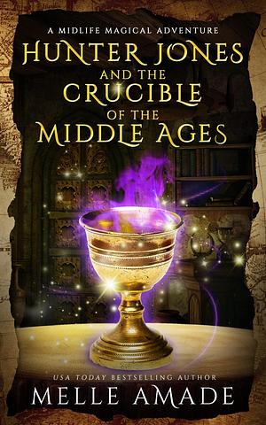 Hunter Jones and the Crucible of the Middle Ages by Melle Amade, Melle Amade