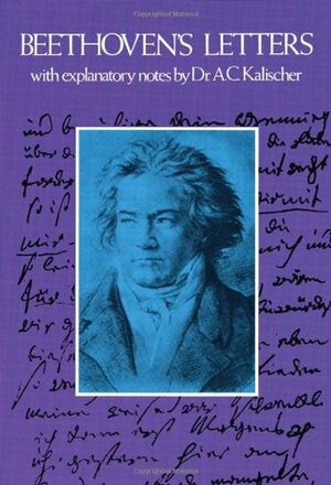 Beethoven's Letters by Alfred Christlieb Kalischer, Ludwig van Beethoven, John South Shedlock, A. Eaglefield Hull