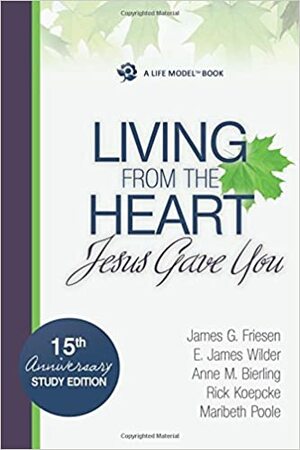 The Life Model: Living from the heart Jesus gave you by James G. Friesen