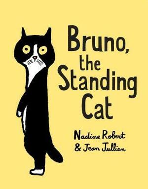 Bruno, the Standing Cat by Nadine Robert, Jean Jullien