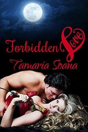 Forbidden Love by Tamaria Soana