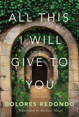 All This I Will Give to You by Dolores Redondo