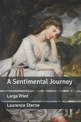 A Sentimental Journey: Large Print by Laurence Sterne