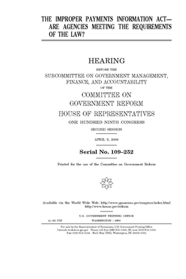 The Improper Payments Information Act: are agencies meeting the requirements of the law? by Committee on Government Reform (house), United St Congress, United States House of Representatives