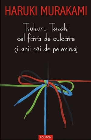 Tsukuru Tazaki cel fără de culoare și anii săi de pelerinaj by Florin Oprina, Haruki Murakami