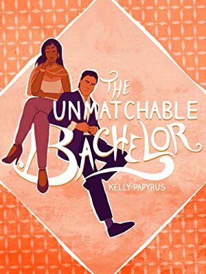 The Unmatchable Bachelor by Kelly Papyrus