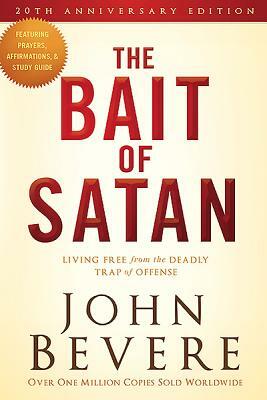 The Bait of Satan: Living Free from the Deadly Trap of Offense by John Bevere