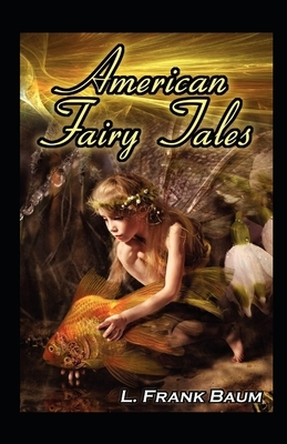 American Fairy Tales illustrated by L. Frank Baum