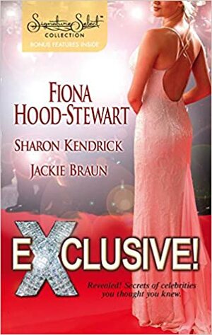 Exclusive!: Hollywood Life or Royal Wife?\\Marriage Scandal, Showbiz Baby!\\Sex, Lies and a Security Tape by Fiona Hood-Stewart, Sharon Kendrick, Jackie Braun