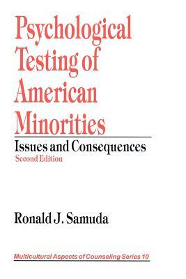 Psychological Testing of American Minorities: Issues and Consequences by Ronald J. Samuda