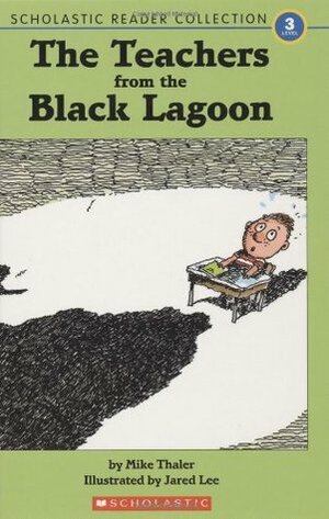 The Teachers from the Black Lagoon by Jared Lee, Mike Thaler