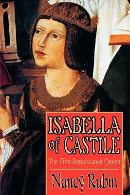 Isabella of Castile: The First Renaissance Queen by Nancy Rubin Stuart