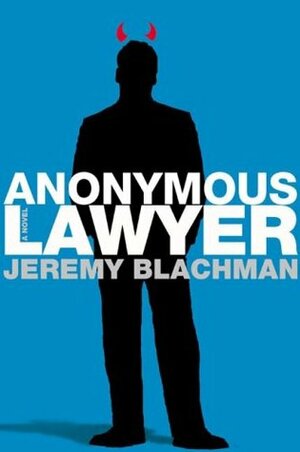 Anonymous Lawyer by Jeremy Blachman