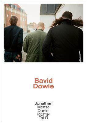 Bavid Dowie by Jonathan Meese, Tal R, Daniel Richter