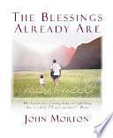 The Blessings Already Are by John Morton