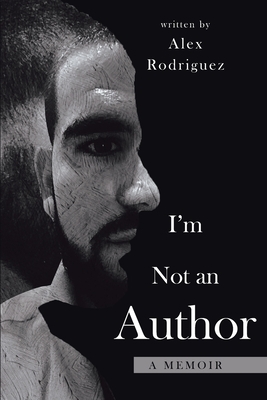 I'm Not an Author: A memoir by Alex Rodriguez