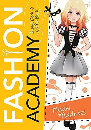 Model Madness (Fashion Academy Book 4) by Carrie Berk, Sheryl Berk
